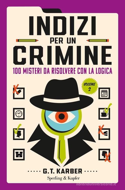 Indizi per un crimine. 100 misteri da risolvere con la logica vol.2 di G.T. Karber edito da Sperling & Kupfer