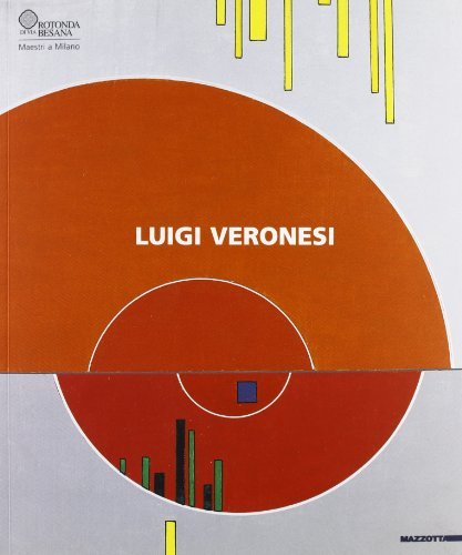 Luigi Veronesi. Catalogo della mostra (Milano, 5 maggio-19 giugno 2005) di Silvia Pegoraro, Luciano Caramel, Marco Vianello edito da Mazzotta