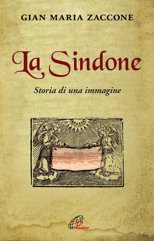 La Sindone. Storia di una immagine di Gian Maria Zaccone edito da Paoline Editoriale Libri
