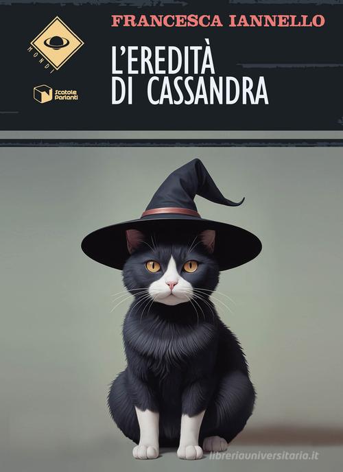 Libro L'eredità di Cassandra di Francesca Iannello Mondi di Scatole Parlanti