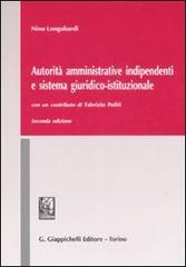 Autorità amministrative indipendenti e sistema giuridico-istituzionale di Nino Longobardi edito da Giappichelli