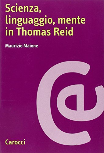 Scienza, linguaggio, mente in Thomas Reid di Maurizio Maione edito da Carocci