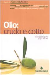 Olio: crudo e cotto di Giuseppe Capano, Luigi Caricato edito da Tecniche Nuove