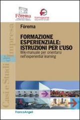 Formazione esperienziale: istruzioni per l'uso. Wiki-manuale per orientarsi nell'experiential leraning edito da Franco Angeli