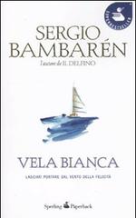 Vela Bianca di Sergio Bambarén edito da Sperling & Kupfer