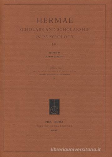 Hermae. Scholars and scholarship in papyrology. Ediz. multilingue vol.4 edito da Fabrizio Serra Editore