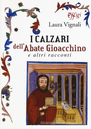 I calzari dell'abate Gioacchino e altri racconti di Laura Vignali edito da C&P Adver Effigi