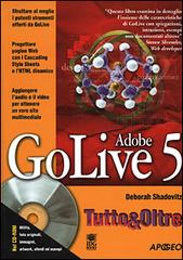 Adobe GoLive 5. Con CD-ROM di Deborah Shadovitz edito da Apogeo
