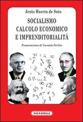 Socialismo, calcolo economico e imprenditorialità di Jesús Huerta de Soto edito da Solfanelli