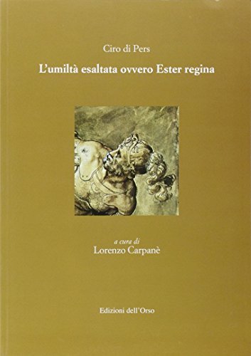 L' umiltà esaltata ovvero Ester regina di Ciro di Pers edito da Edizioni dell'Orso