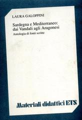 Sardegna e Mediterraneo: dai vandali agli aragonesi. Antologia di fonti scritte di Laura Galoppini edito da Edizioni ETS