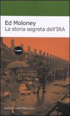 La storia segreta dell'IRA di Ed Moloney edito da Dalai Editore