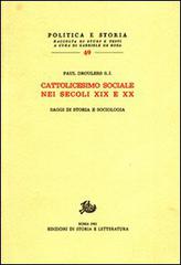 Cattolicesimo sociale nei secoli XIX e XX. Saggi di storia e sociologia di Paul Droulers edito da Storia e Letteratura