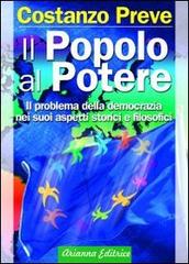 Il popolo al potere. Il problema della democrazia nei suoi aspetti storici e filosofici di Costanzo Preve edito da Arianna Editrice