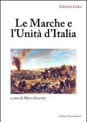 Le Marche e l'unità d'Italia edito da Codex