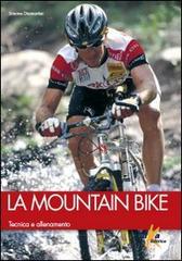 La mountain bike. Tecnica e allenamento di Simone Diamantini edito da Elika