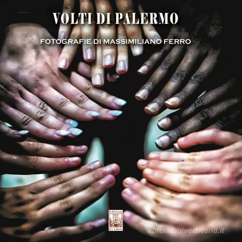 Volti di Palermo. Ediz. illustrata di Massimiliano Ferro edito da Edizioni Ex Libris