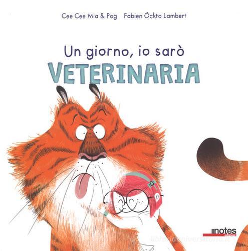 Un giorno io sarò veterinaria. Ediz. a colori di Cee Cee Mia edito da Notes Edizioni