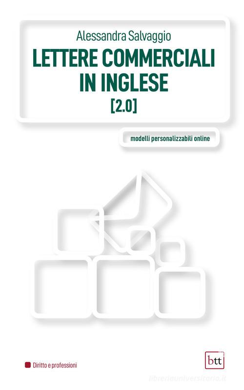 Lettere commerciali in inglese 2.0. Con espansione online di Alessandra Salvaggio edito da BTT