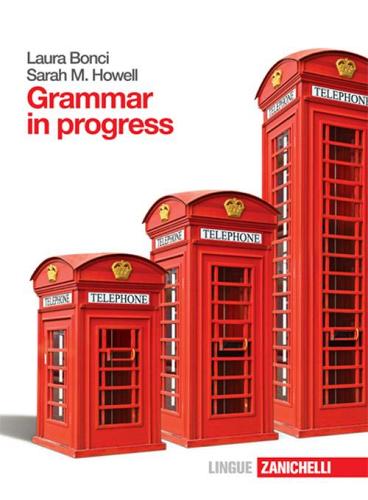 Grammar in progress. Con espansione online. Per le Scuole superiori di Laura Bonci, Sarah M. Howell edito da Zanichelli