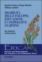 Disabilità dello sviluppo, educazione e cooperative learning. Un approccio interculturale di Agostino Portera, Giorgio Albertini, Stefania Lamberti edito da Franco Angeli