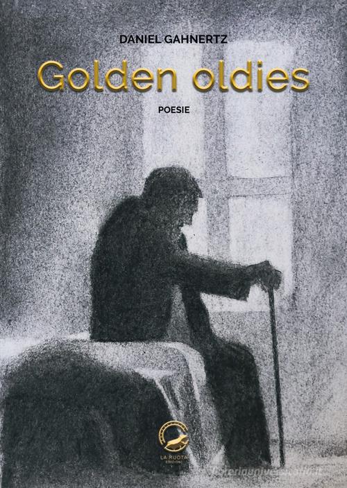 Golden oldies. Ediz. italiana e svedese di Daniel Gahnertz edito da La Ruota