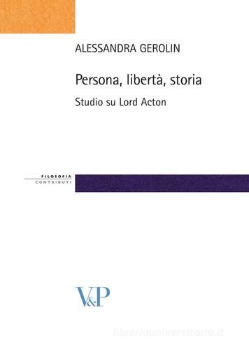 Persona, libertà, storia. Studio su Lord Acton di Alessandra Gerolin edito da Vita e Pensiero