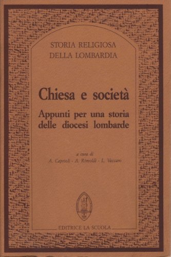 Chiesa e società. Appunti per una storia delle diocesi lombarde edito da La Scuola SEI