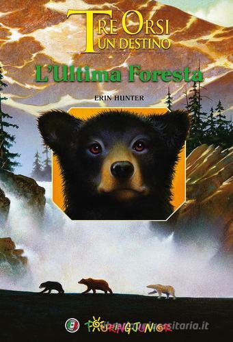 L' ultima foresta. Tre orsi un destino. Ediz. illustrata di Erin Hunter edito da Touring Junior