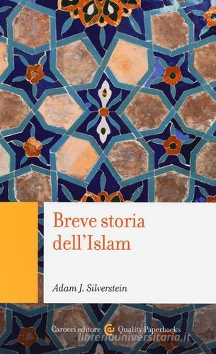 Breve storia dell'Islam di Adam J. Silverstein edito da Carocci