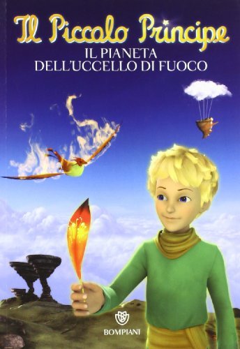 Il Piccolo Principe. Il pianeta dell'uccello di fuoco edito da Bompiani