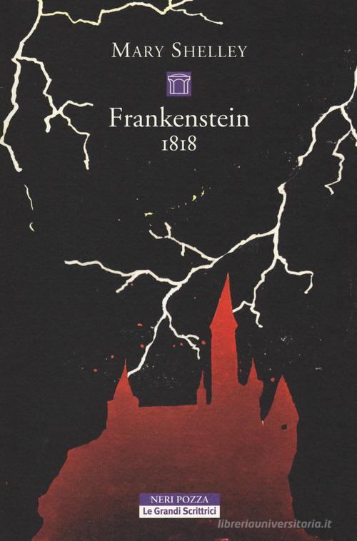Frankenstein 1818. Ediz. integrale di Mary Shelley edito da Neri Pozza