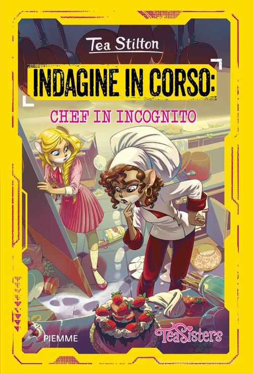 Indagine in corso: chef in incognito di Tea Stilton edito da Piemme