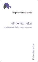 Vita politica valori. Sensibilità individuali e sentire comunitario di Eugenio Mazzarella edito da Guida
