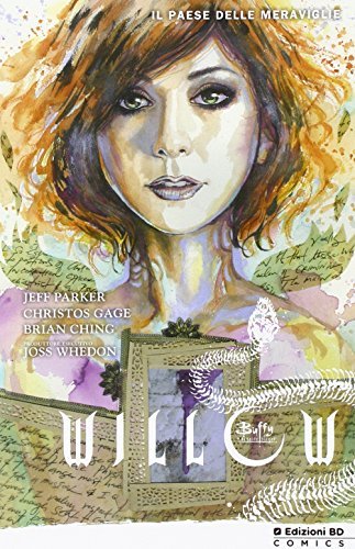 Willow. Il paese delle meraviglie di Joss Whedon, Jeff Parker, Brian Ching edito da Edizioni BD