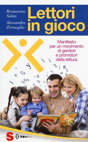 Lettori in gioco. Manifesto per un movimento di genitori e promotori della lettura di Alessandra Zermoglio, Beniamino Sidoti edito da Sonda
