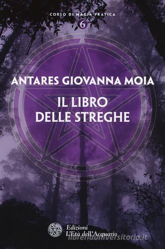 Il libro delle streghe di Giovanna Moia Antares edito da L'Età dell'Acquario