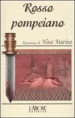 Rosso pompeiano di Nino Marino edito da L'Airone Editrice Roma