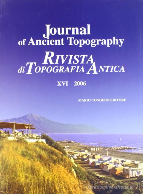 Journal of ancient topography-Rivista di topografia antica vol.16 edito da Congedo