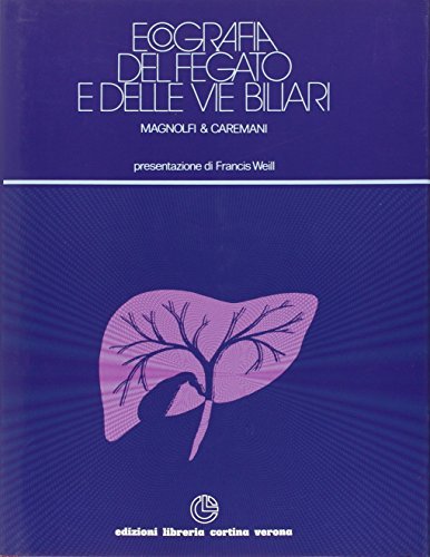 Ecografia del fegato e delle vie biliari di Fabrizio Magnolfi, Marcello Caremani edito da Cortina (Verona)