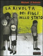 La rivolta dei figli dello Stato di Michael D'Antonio edito da Fandango Libri