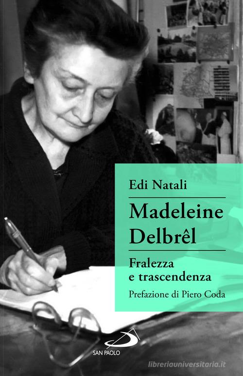 Madeleine Delbrêl. Fralezza e trascendenza di Edi Natali edito da San Paolo Edizioni