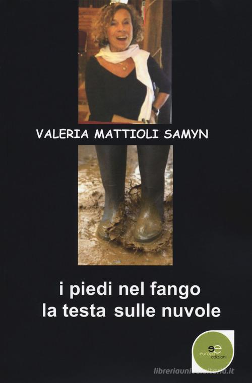 I piedi nel fango, la testa sulle nuvole di Valeria Mattioli Samyn edito da Europa Edizioni