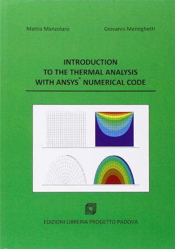 Introduction to the thermal analysis with ANSYS numerical code di Mattia Manzolaro, Giovanni Meneghetti edito da Progetto Libreria