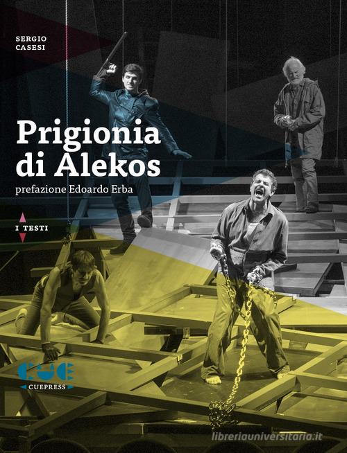 Prigionia di Alekos di Sergio Casesi edito da Cue Press