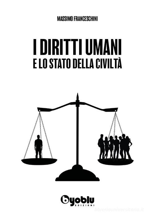 I diritti umani e lo stato della civiltà di Massimo Franceschini edito da Byoblu