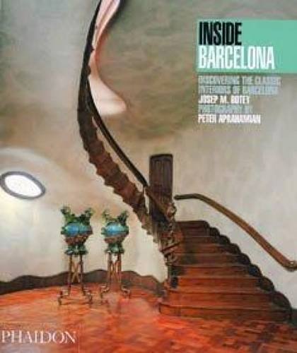 Inside Barcelona. Discovering the classic interiors of Barcelona di Josep M. Botey, Peter Aprahamian edito da Phaidon