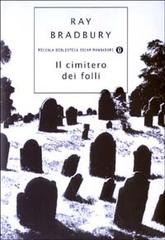 Il cimitero dei folli di Ray Bradbury edito da Mondadori