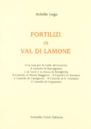 Fortilizi in val di Lamone (rist. anast. 1886) di Achille Lega edito da Forni