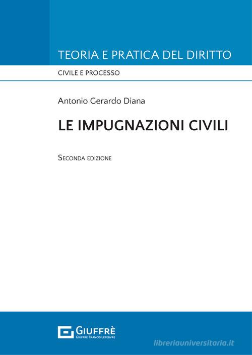 Le impugnazioni civili di Antonio Gerardo Diana edito da Giuffrè